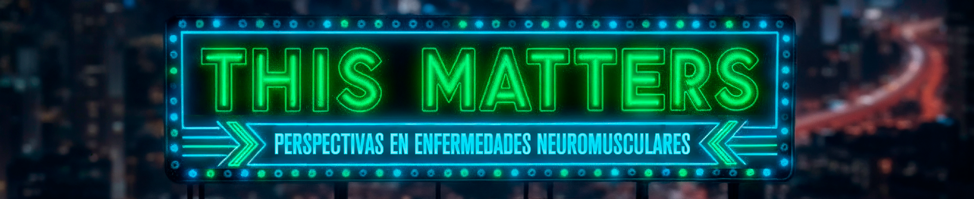 This Matters - Perspectivas en Enfermedades Neuromusculares